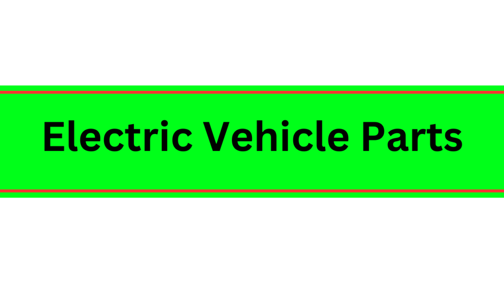 Electric Vehicle Parts